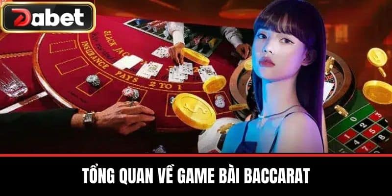 Tổng Quan Về Game Bài Baccarat