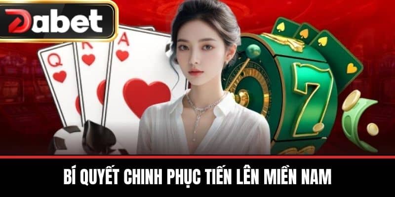 Bí Quyết Chinh Phục Tiến Lên Miền Nam